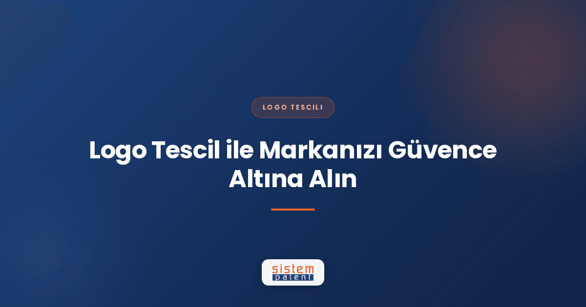 Logo Tescili ile Markanızı Güvence Altına Alın — Sistem Patent