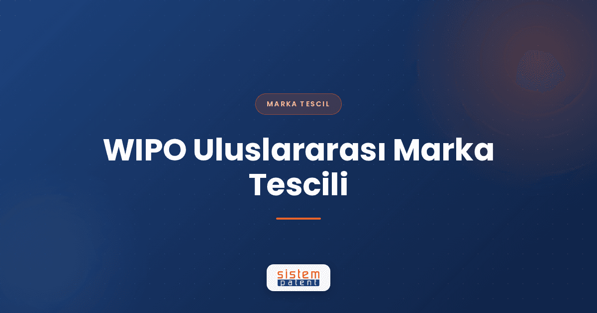 WIPO Uluslararası Marka Tescili — Sistem Patent