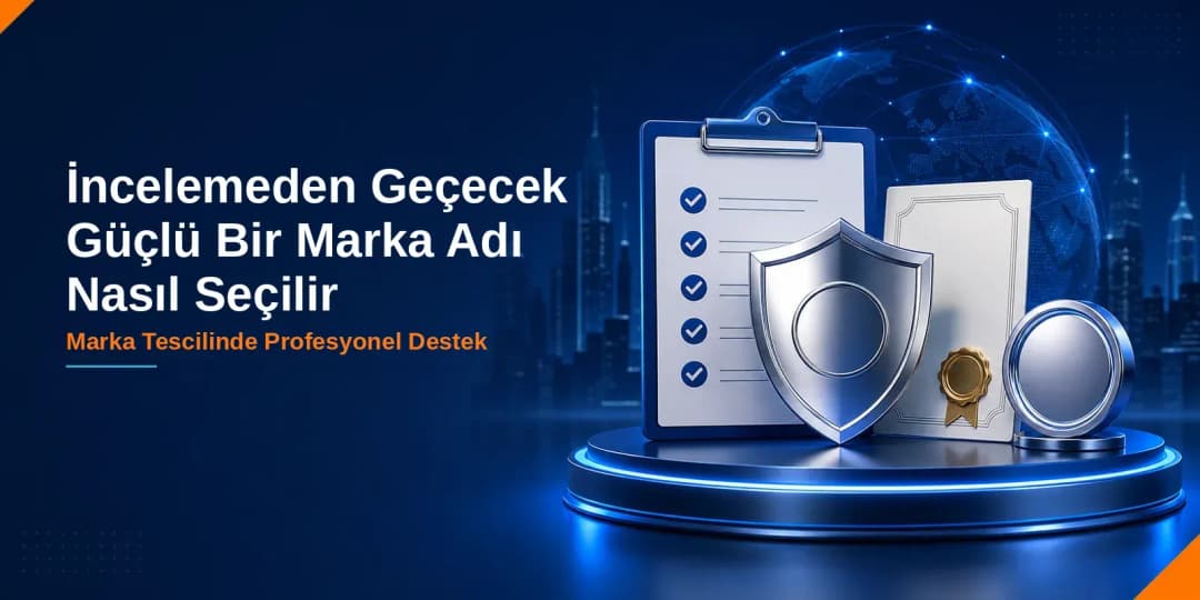 İncelemeden Geçecek Güçlü Bir Marka Adı Nasıl Seçilir — Sistem Patent