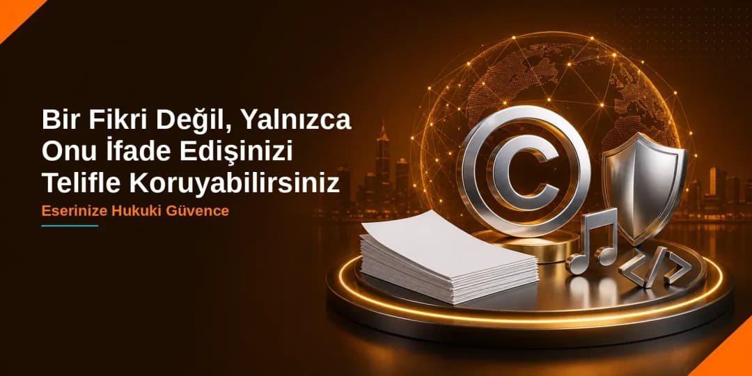 Bir Fikri Değil, Yalnızca Onu İfade Edişinizi Telifle Koruyabilirsiniz — Sistem Patent
