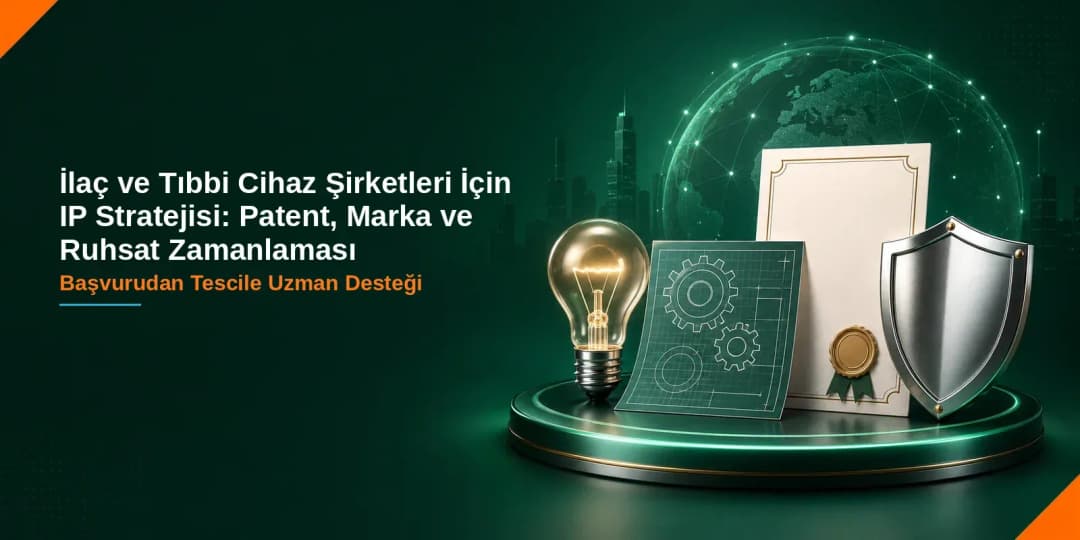 İlaç ve Tıbbi Cihaz Şirketleri İçin IP Stratejisi: Patent, Marka ve Ruhsat Zamanlaması — Sistem Patent