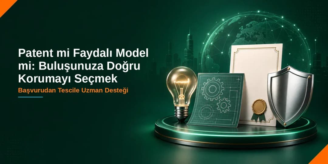 Patent mi Faydalı Model mi: Buluşunuza Doğru Korumayı Seçmek — Sistem Patent