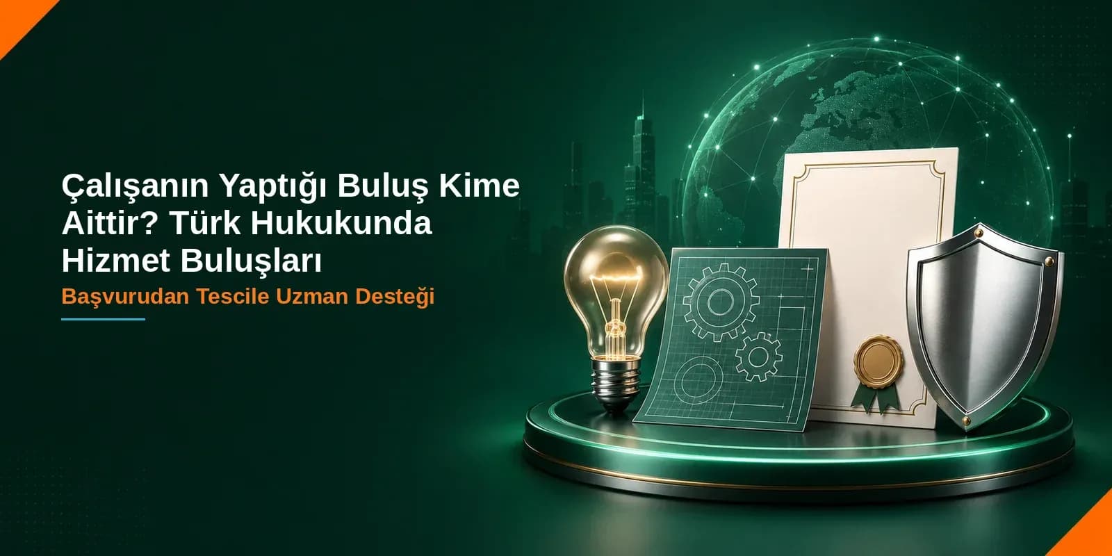 Çalışanın Yaptığı Buluş Kime Aittir? Türk Hukukunda Hizmet Buluşları Çalışanın Yaptığı Buluş Kime Aittir? Türk Hukukunda Hizmet Buluşları — Sistem Patent